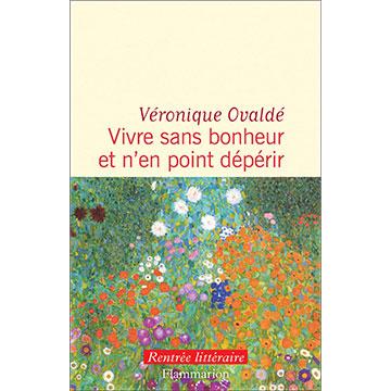 Veronique ovalde vivre sans bonheur et nen point deperir
